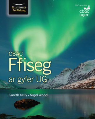 CBAC Ffiseg ar gyfer UG (WJEC Physics for AS Student Book)