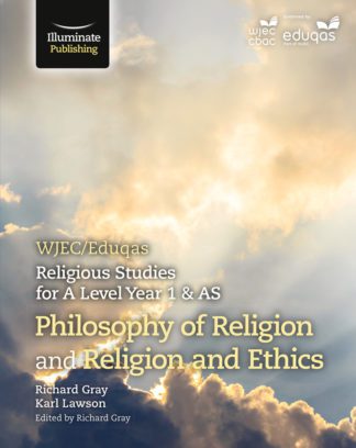 WJEC/Eduqas Religious Studies for A Level Year 1 & AS - Philosophy of Religion & Religion and Ethics