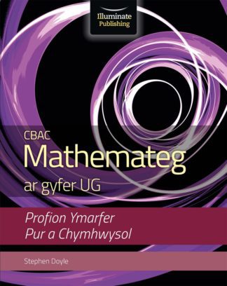 CBAC Mathemateg ar gyfer UG - Profion Ymarfer Pur a Cymhwysol (WJEC Mathematics for AS Level - Pure and Applied Practice Tests)