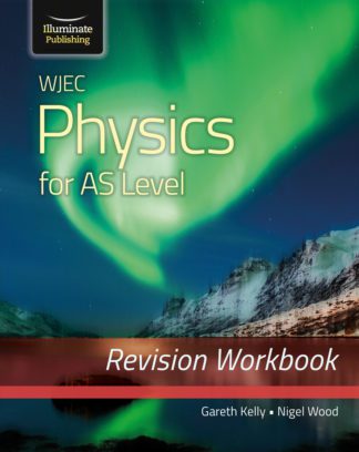WJEC Physics for AS Level - Revision Workbook