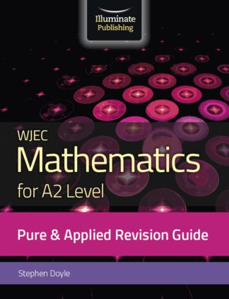 WJEC Mathematics for A2 Level - Pure & Applied Revision Guide