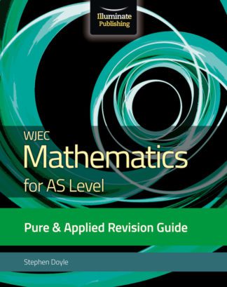 WJEC Mathematics for AS Level - Pure & Applied Revision Guide
