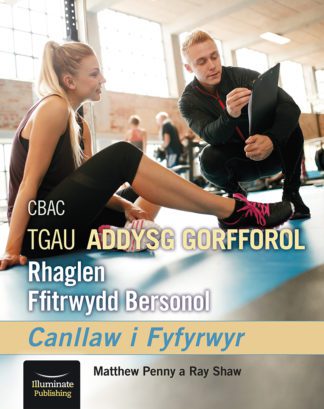 CBAC TGAU ADDYSG GORFFOROL Rhaglen Ffitrwydd Bersonol Canllaw i Fyfyrwyr (WJEC/Eduqas GCSE PE Personal Fitness Programme – Student Companion)
