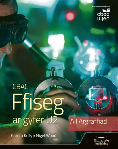 CBAC Ffiseg ar gyfer U2 – Argraffiad Diwygiedig (WJEC Physics for A2 Student Book – Revised Edition)