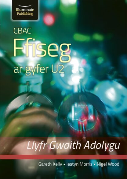 CBAC Ffiseg U2 Llyfr Gwaith Adolygu (WJEC Physics for A2 Level – Revision Workbook)