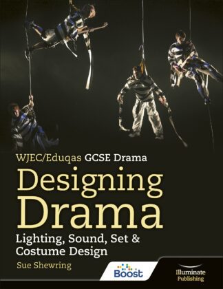 WJEC/Eduqas GCSE Drama - Designing Drama Lighting, Sound, Set & Costume Design Boost eBook