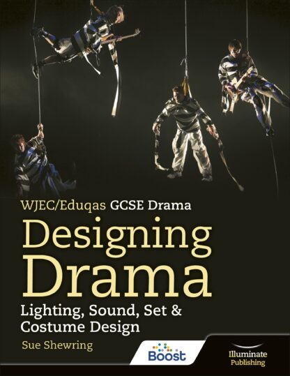 WJEC/Eduqas GCSE Drama - Designing Drama Lighting, Sound, Set & Costume Design Boost eBook